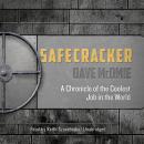Safecracker: A Chronicle of the Coolest Job in the World Audiobook