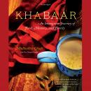 Khabaar: An Immigrant Journey of Food, Memory, and Family Audiobook