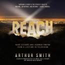 Cover of Reach: Hard Lessons and Learned Truths from a Lifetime in Television