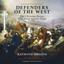 Defenders of the West: The Christian Heroes Who Stood Against Islam Audiobook