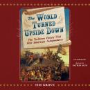 The World Turned Upside Down: The Yorktown Victory That Won America’s Independence Audiobook