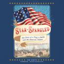 Star-Spangled: The Story of a Flag, a Battle, and the American Anthem Audiobook