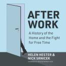 After Work: A History of the Home and the Fight for Free Time Audiobook