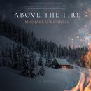 Cover of Above the Fire: A Novel