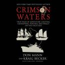 Crimson Waters: True Tales of Adventure, Looting, Kidnapping, Torture, and Piracy on the High Seas Audiobook