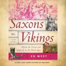 Saxons vs. Vikings: Alfred the Great and England in the Dark Ages Audiobook
