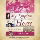 My Kingdom for a Horse: The War of the Roses Audiobook