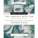 The Trouble with Tom: The Strange Afterlife and Times of Thomas Paine Audiobook