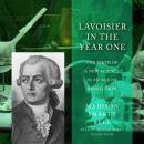 Lavoisier in the Year One: The Birth of a New Science in an Age of Revolution