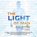 The Light of Man: Globally Unifying and Transformational Story about Man's Relationship with God and Audiobook