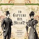 To Capture His Heart Audiobook