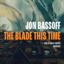 Blade This Time, Jon Bassoff