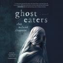 Ghost Eaters: A Novel Audiobook