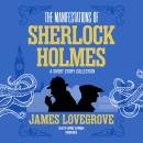 The Manifestations of Sherlock Holmes: A Short Story Collection Audiobook