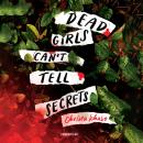 Dead Girls Can't Tell Secrets Audiobook