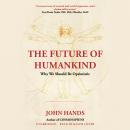 The Future of Humankind: Why We Should be Optimistic Audiobook