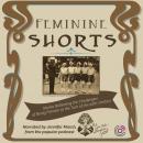 Feminine Shorts: Stories Reflecting the Challenges of Being Female at the Turn of the 20th Century Audiobook
