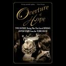 Overture of Hope: Two Sisters' Daring Plan that Saved Opera's Jewish Stars from the Third Reich Audiobook