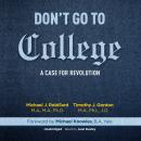 Don't Go to College: A Case for Revolution Audiobook