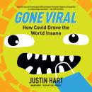Gone Viral: How Covid Drove the World Insane Audiobook