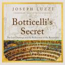 Botticelli's Secret: The Lost Drawings and the Rediscovery of the Renaissance Audiobook