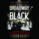 When Broadway Was Black: The Triumphant Story of the All-Black Musical that Changed the World Audiobook