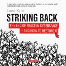 Striking Back: The End of Peace in Cyberspace—and How to Restore It Audiobook