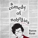 Cover of A Comedy of Nobodies: A Collection of Stories
