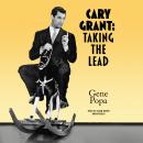 Cary Grant: Taking the Lead Audiobook