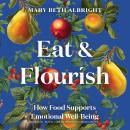Cover of Eat & Flourish: How Food Supports Emotional Well-Being