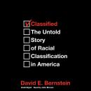 Classified: The Untold Story of Racial Classification in America Audiobook