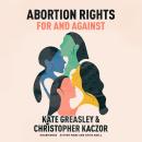Abortion Rights: For and Against