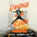 Dancing on the Edge: A Journey of Living, Loving, and Tumbling through Hollywood Audiobook