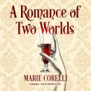 A Romance of Two Worlds Audiobook