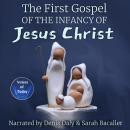 The First Gospel of the Infancy of Jesus Christ Audiobook