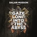 Gaze Long into the Abyss Audiobook