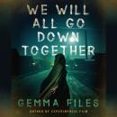 We Will All Go Down Together Audiobook