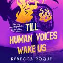 Till Human Voices Wake Us Audiobook