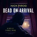 Dead on Arrival: A Sci-fi Thrill Ride Audiobook