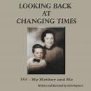 Looking Back at Changing Times Audiobook