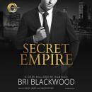 Secret Empire: A Dark Billionaire Romance Audiobook
