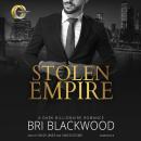 Stolen Empire: A Dark Billionaire Romance Audiobook