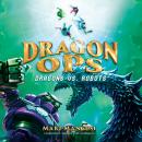 Dragon Ops: Dragons vs. Robots Audiobook