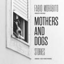 Mothers and Dogs: Stories