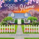 Good to Be Home Audiobook