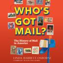 Who's Got Mail?: The History of Mail in America Audiobook