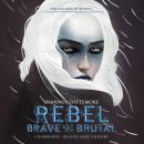 Rebel, Brave and Brutal Audiobook