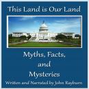 This Land Is Our Land: Myths, Facts, and Mysteries Audiobook