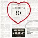Alternatives to Sex: A Novel Audiobook