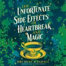 Cover of The Unfortunate Side Effects of Heartbreak and Magic: A Novel
